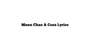 Manu Chao A Cosa Lyrics