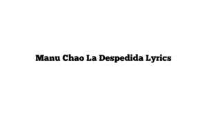 Manu Chao La Despedida Lyrics