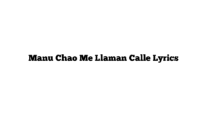 Manu Chao Me Llaman Calle Lyrics