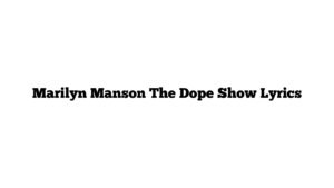 Marilyn Manson The Dope Show Lyrics