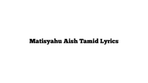 Matisyahu Aish Tamid Lyrics