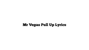 Mr Vegas Pull Up Lyrics