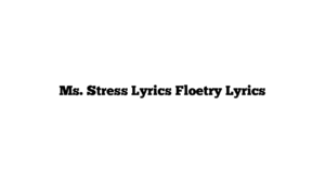 Ms. Stress Lyrics Floetry Lyrics