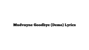 Mudvayne  Goodbye (Demo) Lyrics