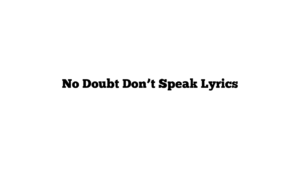 No Doubt Don’t Speak Lyrics