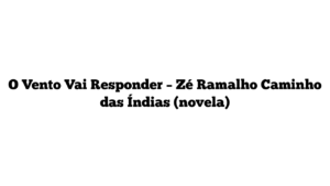 O Vento Vai Responder – Zé Ramalho Caminho das Índias (novela)