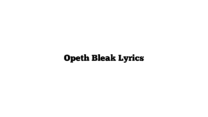 Opeth Bleak Lyrics