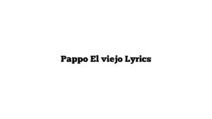 Pappo El viejo Lyrics