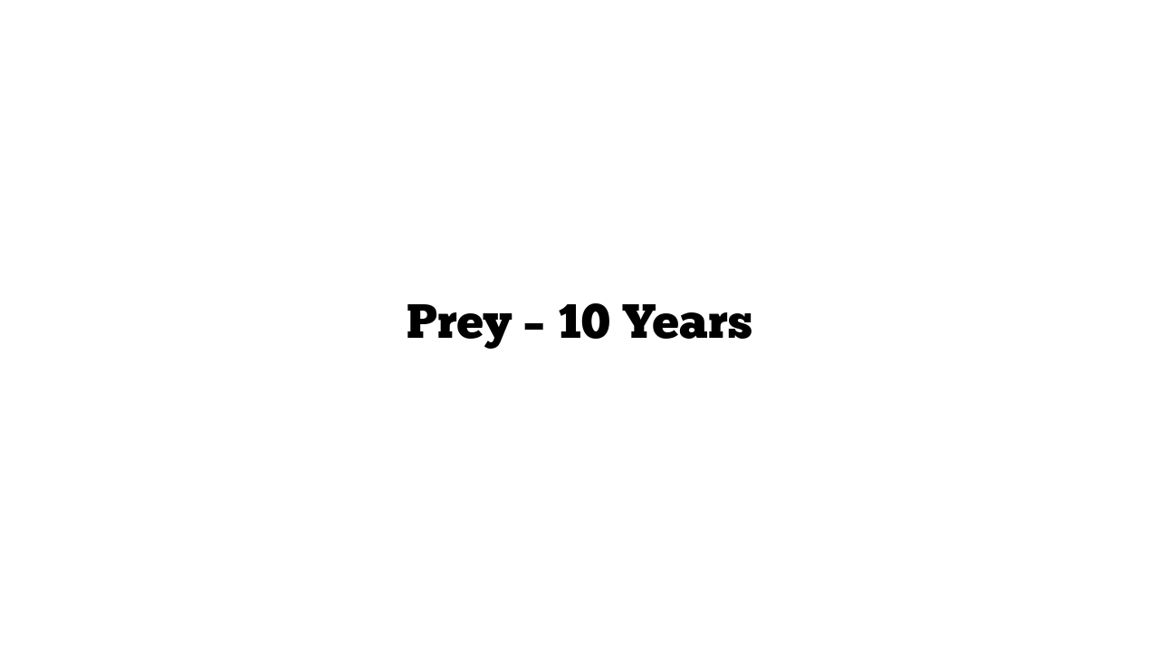 Prey – 10 Years