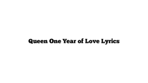 Queen One Year of Love Lyrics