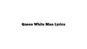 Queen White Man Lyrics