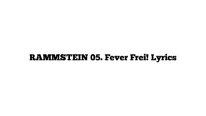 RAMMSTEIN 05. Fever Frei! Lyrics