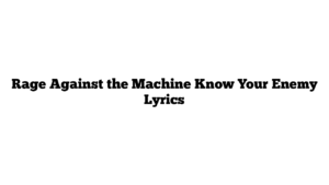 Rage Against the Machine Know Your Enemy Lyrics