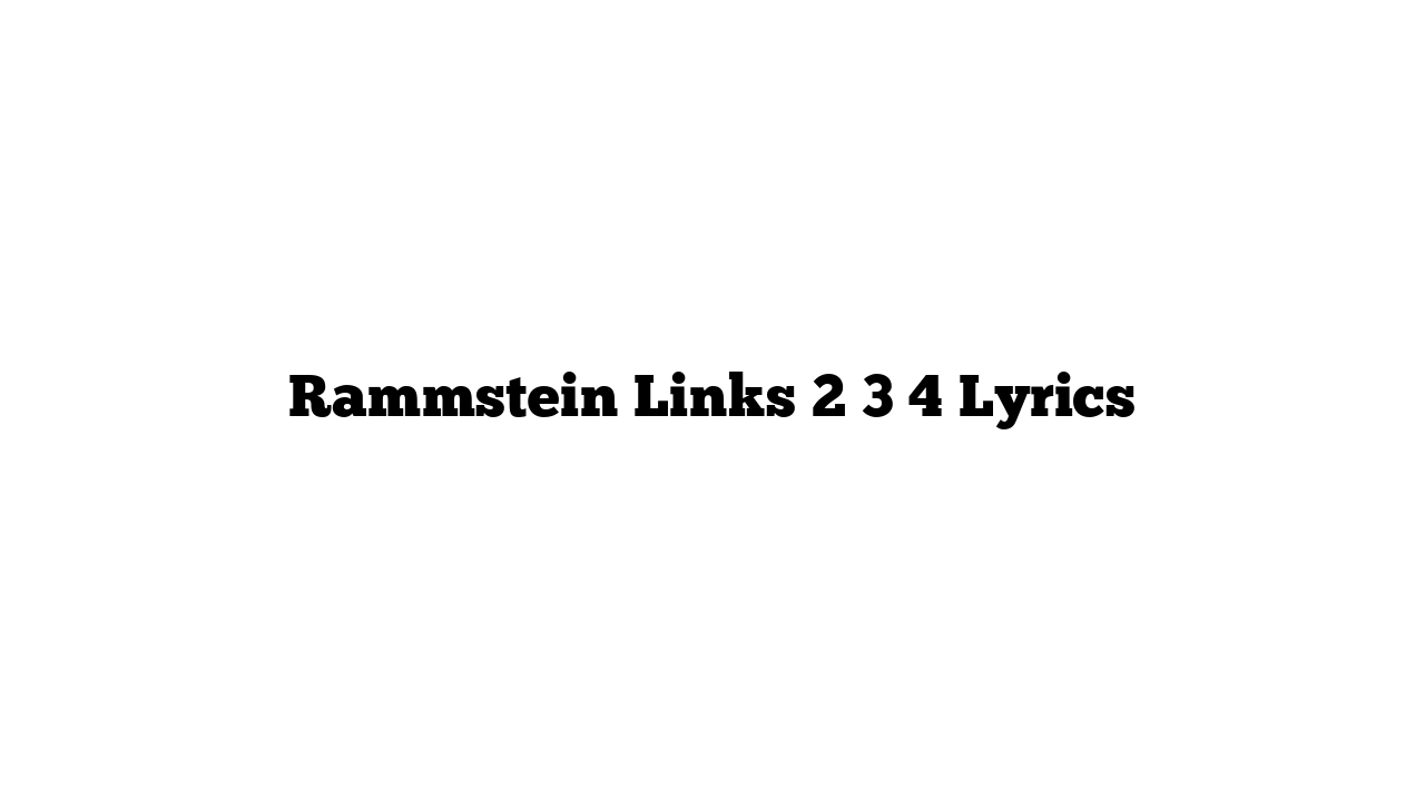 Rammstein Links 2 3 4 Lyrics