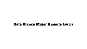 Rata Blanca Mujer Amante Lyrics