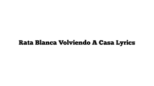 Rata Blanca Volviendo A Casa Lyrics