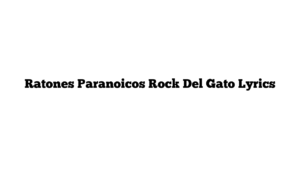 Ratones Paranoicos Rock Del Gato Lyrics