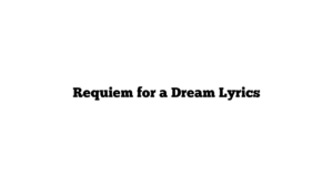 Requiem for a Dream Lyrics