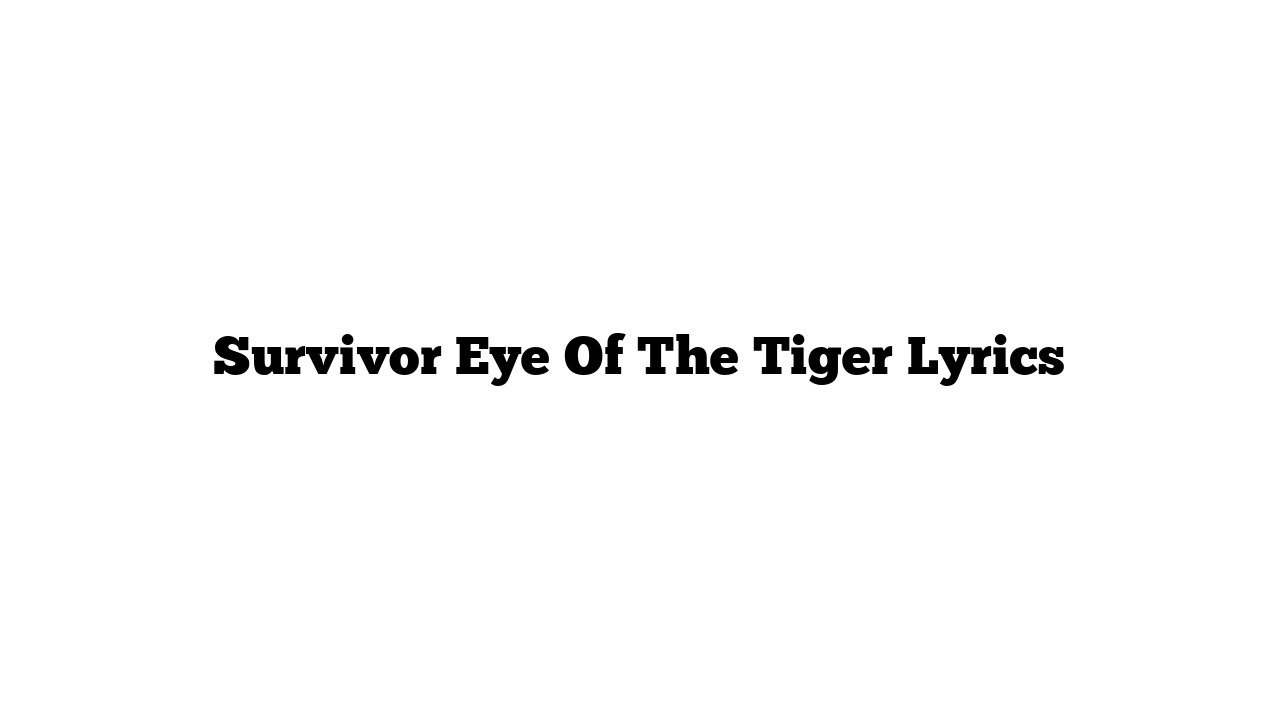 Survivor Eye Of The Tiger Lyrics