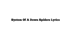 System Of A Down Spiders Lyrics