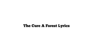 The Cure A Forest Lyrics