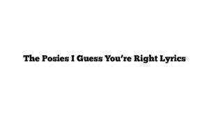 The Posies I Guess You’re Right Lyrics