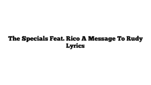 The Specials Feat. Rico A Message To Rudy Lyrics