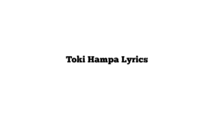 Toki Hampa Lyrics