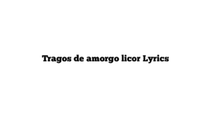 Tragos de amorgo licor Lyrics