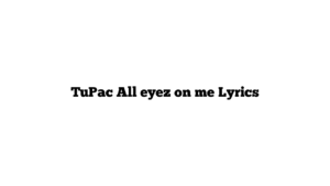 TuPac All eyez on me Lyrics