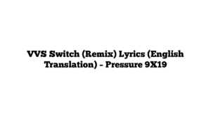 VVS Switch (Remix) Lyrics (English Translation) – Pressure 9X19