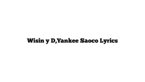 Wisin y D,Yankee Saoco Lyrics