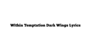 Within Temptation Dark Wings Lyrics