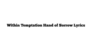 Within Temptation Hand of Sorrow Lyrics