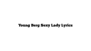 Young Berg Sexy Lady Lyrics