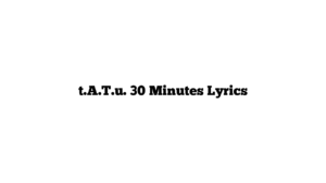 t.A.T.u. 30 Minutes Lyrics