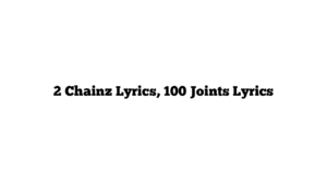 2 Chainz Lyrics, 100 Joints Lyrics