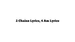 2 Chainz Lyrics, 4 Am Lyrics