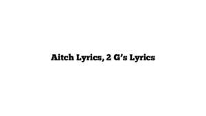 Aitch Lyrics, 2 G’s Lyrics