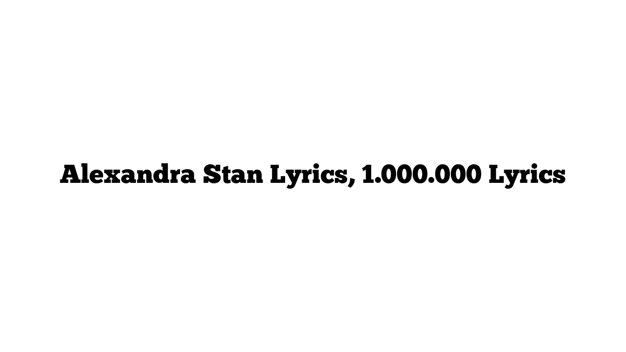 Alexandra Stan Lyrics, 1.000.000 Lyrics