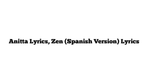 Anitta Lyrics, Zen (Spanish Version) Lyrics