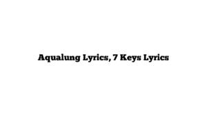 Aqualung Lyrics, 7 Keys Lyrics