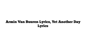 Armin Van Buuren Lyrics, Yet Another Day Lyrics