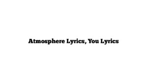 Atmosphere Lyrics, You Lyrics