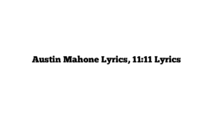 Austin Mahone Lyrics, 11:11 Lyrics