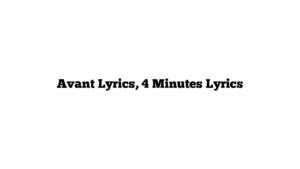 Avant Lyrics, 4 Minutes Lyrics