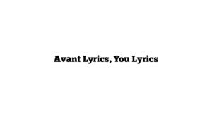 Avant Lyrics, You Lyrics