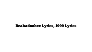 Beabadoobee Lyrics, 1999 Lyrics