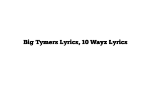 Big Tymers Lyrics, 10 Wayz Lyrics