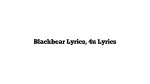 Blackbear Lyrics, 4u Lyrics